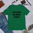 Load image into Gallery viewer, I LIKE COFFEE AND MAYBE 3 PEOPLE Unisex Tee (14 colors) - The Sweetest Tee