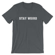 Load image into Gallery viewer, STAY WEIRD Unisex Tee (14 colors) - The Sweetest Tee