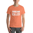 Load image into Gallery viewer, DREAM KILLER Unisex Tee (12 colors) - The Sweetest Tee