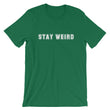 Load image into Gallery viewer, STAY WEIRD Unisex Tee (14 colors) - The Sweetest Tee