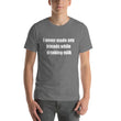 Load image into Gallery viewer, I NEVER MADE ANY FRIENDS... Unisex Tee (12 colors) - The Sweetest Tee