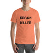 Load image into Gallery viewer, DREAM KILLER Unisex Tee (14 colors) - The Sweetest Tee