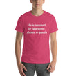 Load image into Gallery viewer, LIFE IS TOO SHORT... Unisex Tee (12 colors) - The Sweetest Tee
