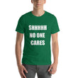 Load image into Gallery viewer, SHHHH NO ONE CARES Unisex Tee (12 colors) - The Sweetest Tee