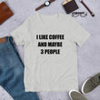 Load image into Gallery viewer, I LIKE COFFEE AND MAYBE 3 PEOPLE Unisex Tee (14 colors) - The Sweetest Tee