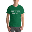 Load image into Gallery viewer, LOW CARB HIGH FAT Unisex Tee (12 colors) - The Sweetest Tee