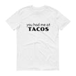 Load image into Gallery viewer, YOU HAD ME AT TACOS Cotton Tee (8 colors) - The Sweetest Tee