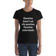 Load image into Gallery viewer, CHOCOLATE DOESN'T ASK... Women's Tee (12 colors) - The Sweetest Tee