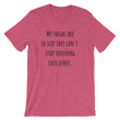 Load image into Gallery viewer, MY THIGHS ARE SO SEXY... Cotton Tee (8 colors) - The Sweetest Tee