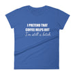Load image into Gallery viewer, I PRETEND COFFEE HELPS... Women's Tee (14 colors) - The Sweetest Tee