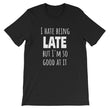 Load image into Gallery viewer, I HATE BEING LATE... Unisex Tee (10 colors) - The Sweetest Tee
