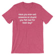 Load image into Gallery viewer, HAVE YOU EVER MET SOMEONE... Unisex Cotton Tee (10 colors) - The Sweetest Tee