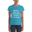 Load image into Gallery viewer, CHOCOLATE DOESN'T ASK... Women's Tee (12 colors) - The Sweetest Tee