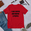 Load image into Gallery viewer, I LIKE COFFEE AND MAYBE 3 PEOPLE Unisex Tee (14 colors) - The Sweetest Tee