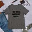 Load image into Gallery viewer, I LIKE COFFEE AND MAYBE 3 PEOPLE Unisex Tee (14 colors) - The Sweetest Tee