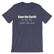 Load image into Gallery viewer, SAVE THE EARTH... Unisex Cotton Tee (8 colors) - The Sweetest Tee