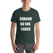 Load image into Gallery viewer, SHHHH NO ONE CARES Unisex Tee (12 colors) - The Sweetest Tee