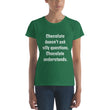 Load image into Gallery viewer, CHOCOLATE DOESN'T ASK... Women's Tee (12 colors) - The Sweetest Tee