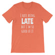 Load image into Gallery viewer, I HATE BEING LATE... Unisex Tee (10 colors) - The Sweetest Tee