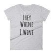 Load image into Gallery viewer, THEY WHINE... Cotton Tee (8 colors) - The Sweetest Tee