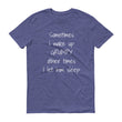 Load image into Gallery viewer, SOMETIMES I WAKE UP GRUMPY... Cotton Unisex Tee (8 colors) - The Sweetest Tee