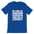 Load image into Gallery viewer, MY LEVEL OF SARCASM... Unisex Tee (14 colors) - The Sweetest Tee