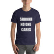 Load image into Gallery viewer, SHHHH NO ONE CARES Unisex Tee (12 colors) - The Sweetest Tee