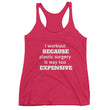 Load image into Gallery viewer, I WORKOUT BECAUSE PLASTIC SURGERY... Racerback Tank (6 colors) - The Sweetest Tee