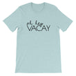 Load image into Gallery viewer, OH HEY VACAY Unisex Tee (10 colors) - The Sweetest Tee