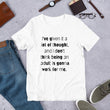 Load image into Gallery viewer, I'VE GIVEN IT A LOT OF THOUGHT... Unisex Tee (12 colors) - The Sweetest Tee