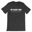 Load image into Gallery viewer, MY ALONE TIME... Unisex Tee (8 colors) - The Sweetest Tee