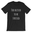 Load image into Gallery viewer, TOO BLESSED TO BE STRESSED Cotton Tee (7 colors) - The Sweetest Tee