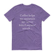 Load image into Gallery viewer, COFFEE HELPS... Unisex Tee (14 colors) - The Sweetest Tee