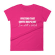 Load image into Gallery viewer, I PRETEND COFFEE HELPS... Women's Tee (14 colors) - The Sweetest Tee