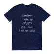 Load image into Gallery viewer, SOMETIMES I WAKE UP GRUMPY... Cotton Unisex Tee (8 colors) - The Sweetest Tee