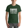 Load image into Gallery viewer, COFFEE BECAUSE MURDER... Unisex Tee (14 colors) - The Sweetest Tee