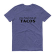 Load image into Gallery viewer, YOU HAD ME AT TACOS Cotton Tee (8 colors) - The Sweetest Tee