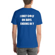 Load image into Gallery viewer, I ONLY GOLF Unisex Backprint Tee (12 colors) - The Sweetest Tee