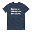 Load image into Gallery viewer, DON'T GIVE UP ON YOUR DREAMS Unisex Cotton Tee (8 colors) - The Sweetest Tee