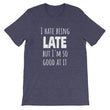 Load image into Gallery viewer, I HATE BEING LATE... Unisex Tee (10 colors) - The Sweetest Tee