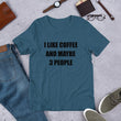 Load image into Gallery viewer, I LIKE COFFEE AND MAYBE 3 PEOPLE Unisex Tee (14 colors) - The Sweetest Tee