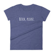 Load image into Gallery viewer, B*TCH, PLEASE Ladies Tee (5 colors) - The Sweetest Tee