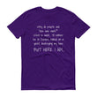 Load image into Gallery viewer, WHY DO PEOPLE ASK... Cotton Tee (8 colors) - The Sweetest Tee