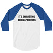 Load image into Gallery viewer, IT'S EXHAUSTING BEING A PRINCESS 3/4 Sleeve Tee (8 colors) - The Sweetest Tee