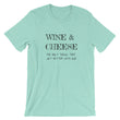 Load image into Gallery viewer, WINE & CHEESE... Unisex Tee (12 colors) - The Sweetest Tee