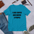 Load image into Gallery viewer, I LIKE COFFEE AND MAYBE 3 PEOPLE Unisex Tee (14 colors) - The Sweetest Tee