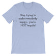 Load image into Gallery viewer, STOP TRYING TO MAKE EVERYBODY... Unisex Cotton Tee (8 colors) - The Sweetest Tee