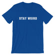 Load image into Gallery viewer, STAY WEIRD Unisex Tee (14 colors) - The Sweetest Tee