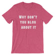 Load image into Gallery viewer, WHY DON'T YOU BLOG... Unisex Tee (12 colors) - The Sweetest Tee