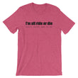 Load image into Gallery viewer, I'M ALL RIDE OR DIE... Unisex Tee (6 colors) - The Sweetest Tee